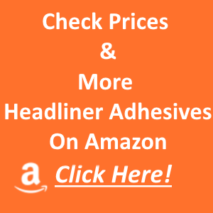 Best Headliner Adhesive Reviews: Top 3 Products 2017